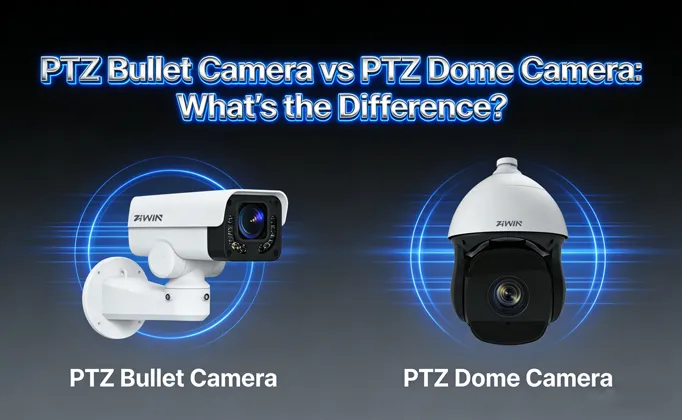 PTZ Bullet Camera vs PTZ Dome Kamera: Was ist der Unterschied?